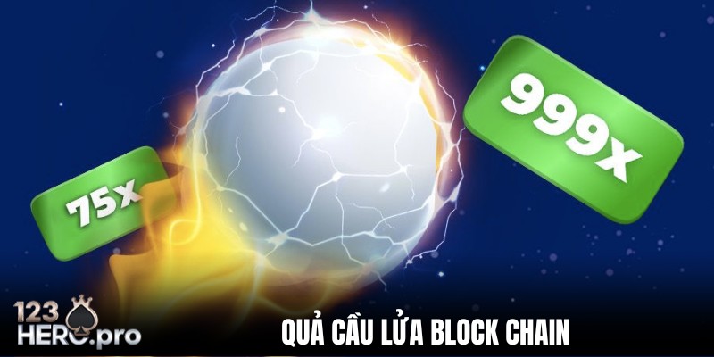 Quả Cầu Lửa Block Chain Rút Tiền Nhận Thưởng Đầy Hồi Hộp