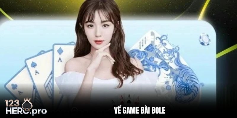 Sơ lược về game bài Bole