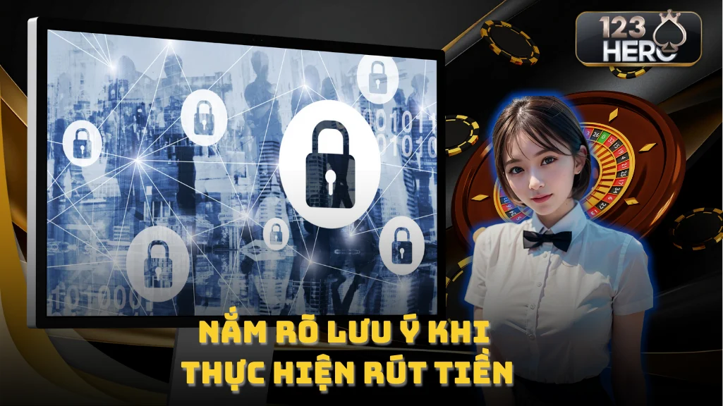 Nắm rõ lưu ý khi thực hiện rút tiền