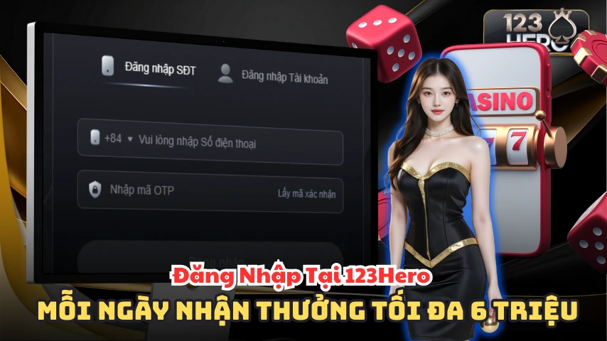 Đăng Nhập Tại 123Hero Mỗi Ngày Nhận Thưởng Tối Đa 6 Triệu