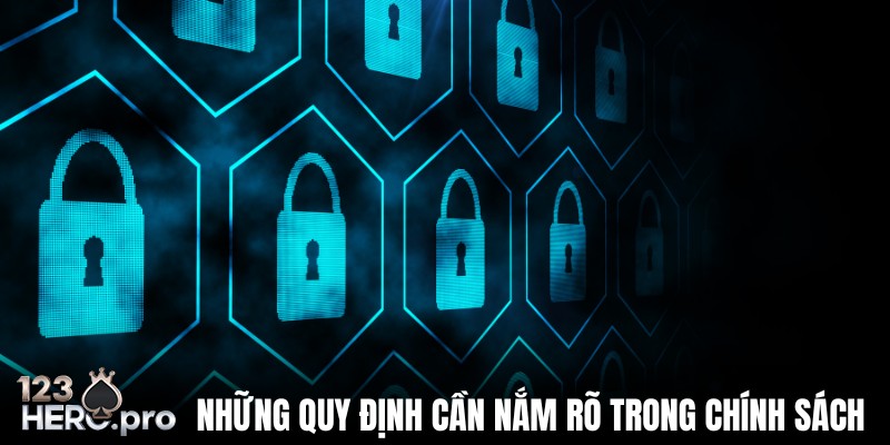 Chính sách bảo mật có quy định rõ ràng