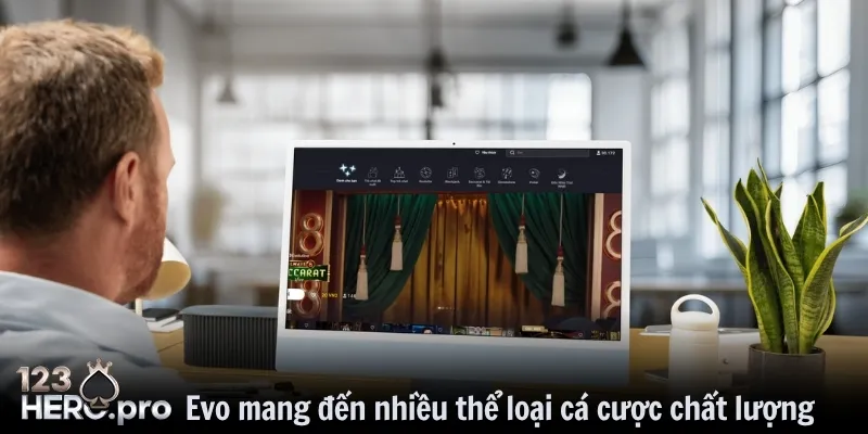 Evo mang đến nhiều thể loại cá cược chất lượng