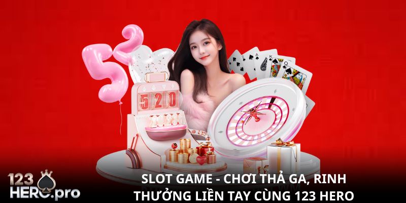 Slot Game 123Hero: Lối Chơi dễ dàng, Muôn Vàn Tiền Thưởng