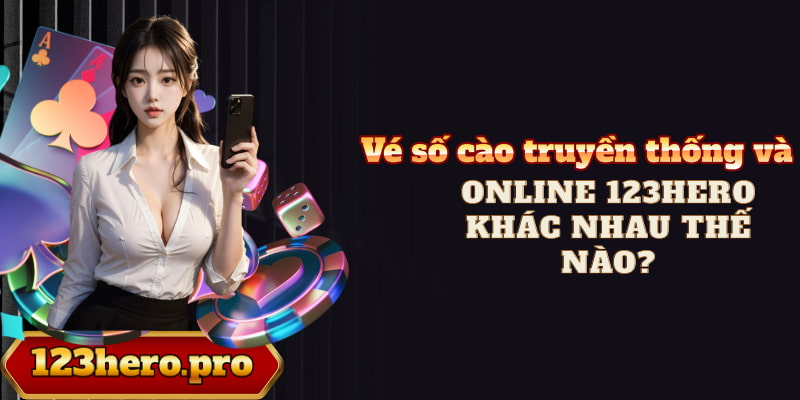 Vé số cào truyền thống và online khác nhau thế nào?