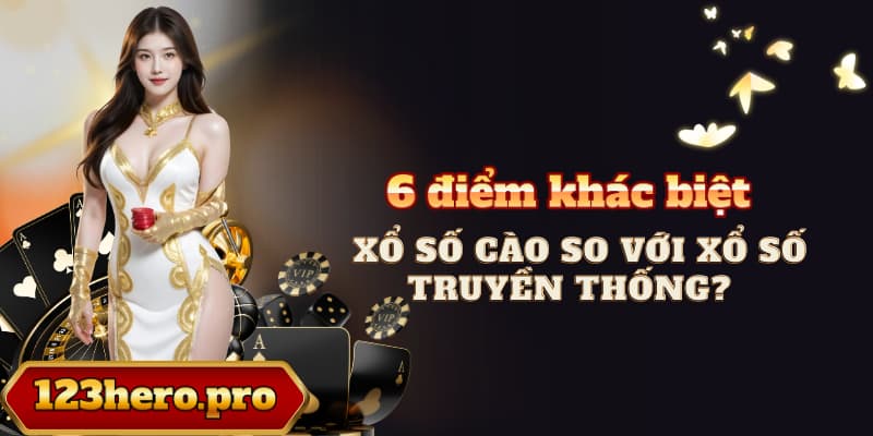 6 điểm khác biệt của xổ số cào so với xổ số truyền thống?