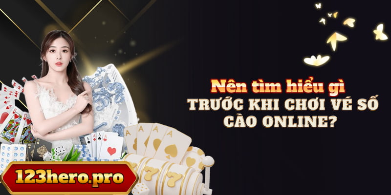 Nên hiểu gì trước khi chơi vé số cào online?