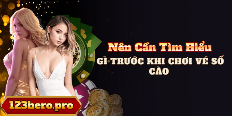 Nên Cần Tìm Hiểu gì trước khi chơi Vé Số Cào
